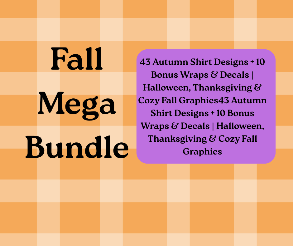 🍂 Fall Mega Bundle | 43 Autumn Shirt Designs + 10 Bonus Wraps & Decals | Halloween, Thanksgiving & Cozy Fall Graphics