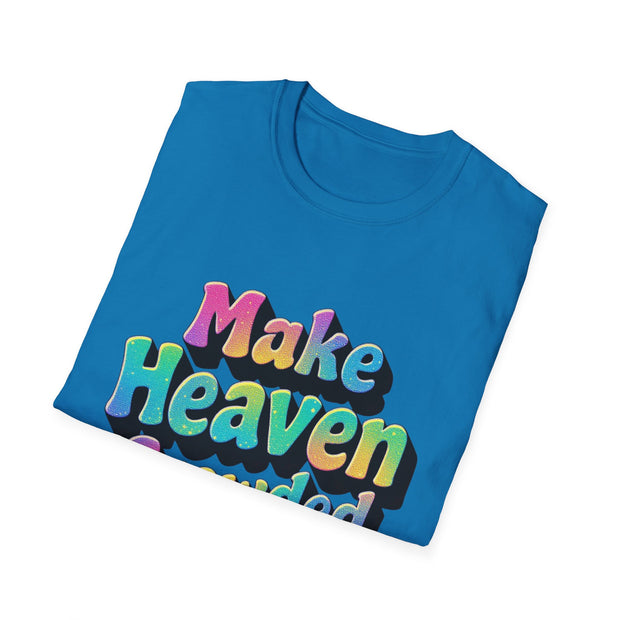 Colorful Inspirational Unisex T-Shirt - Make Heaven Crowded Design