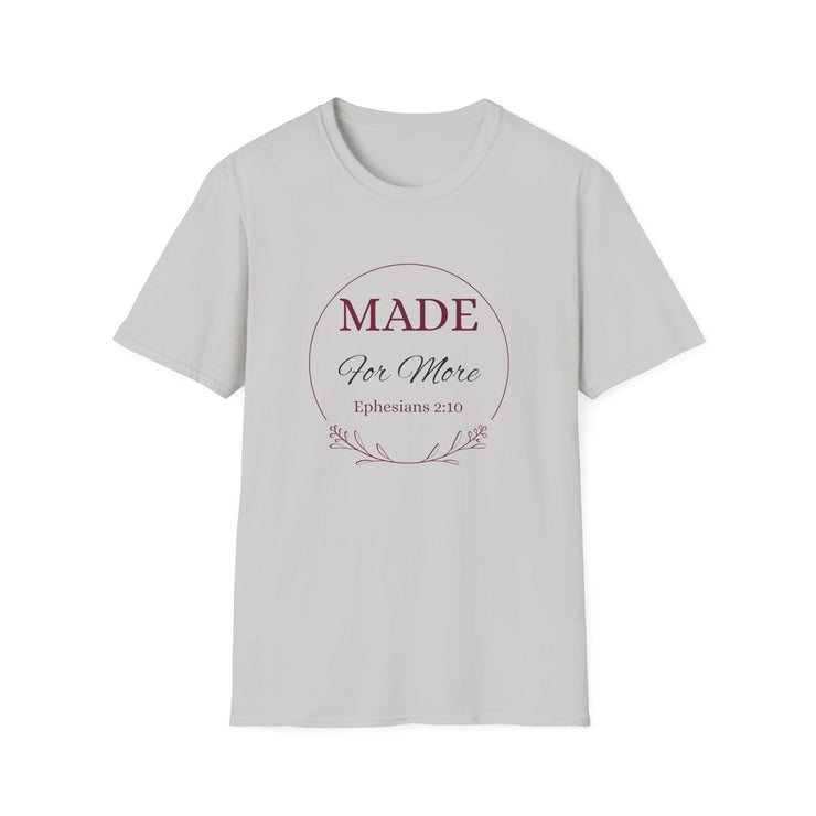 Inspirational Unisex T-Shirt - "MADE For More" - Ephesians 2:10