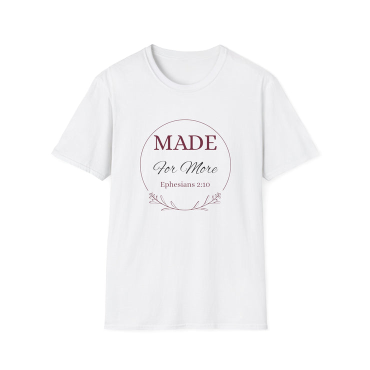 Inspirational Unisex T-Shirt - "MADE For More" - Ephesians 2:10