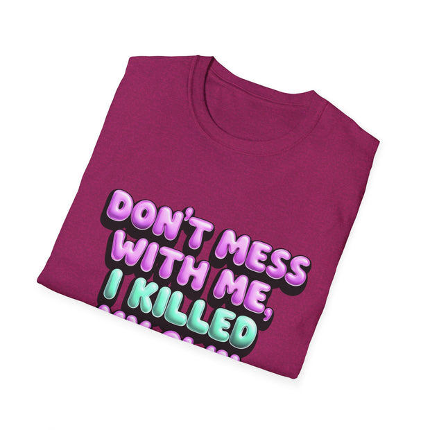Funny Diabetes T-Shirt - "Don't Mess With Me, I Killed My Own Pancreas"