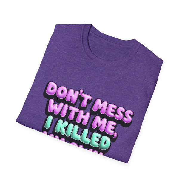 Funny Diabetes T-Shirt - "Don't Mess With Me, I Killed My Own Pancreas"
