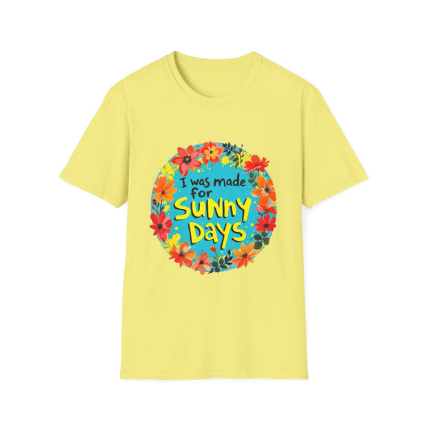 I Was Made for Sunny Days Unisex Softstyle T-Shirt