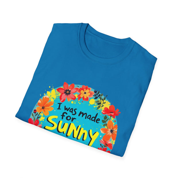 I Was Made for Sunny Days Unisex Softstyle T-Shirt