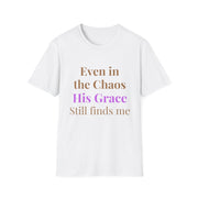 Inspirational Unisex Softstyle T-Shirt - "Even in the Chaos His Grace Still Finds Me"