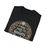 Unisex Softstyle T-Shirt - I Was Made for Smutty Books - Perfect Gift for Book Lovers