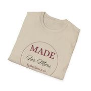 Inspirational Unisex T-Shirt - "MADE For More" - Ephesians 2:10