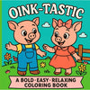 Oink-Tastic Bold and Easy Coloring Book