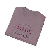 Inspirational Unisex T-Shirt - "MADE For More" - Ephesians 2:10