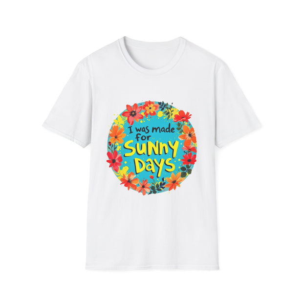 I Was Made for Sunny Days Unisex Softstyle T-Shirt