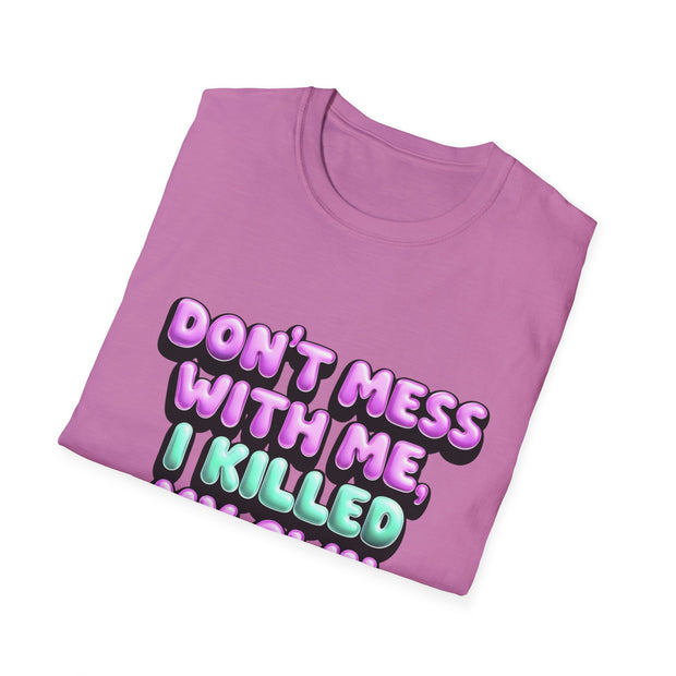 Funny Diabetes T-Shirt - "Don't Mess With Me, I Killed My Own Pancreas"