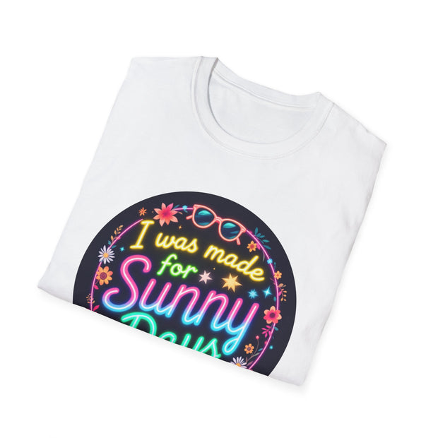 I Was Made for Sunny Days Unisex Softstyle T-Shirt | Casual Summer Vibes T-Shirt | Perfect for Beach Days and Vacations