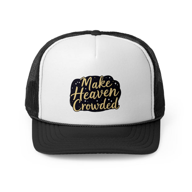 Inspirational Trucker Cap - 'Make Heaven Crowded' Design