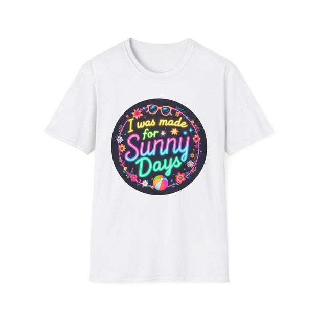 I Was Made for Sunny Days Unisex Softstyle T-Shirt | Casual Summer Vibes T-Shirt | Perfect for Beach Days and Vacations