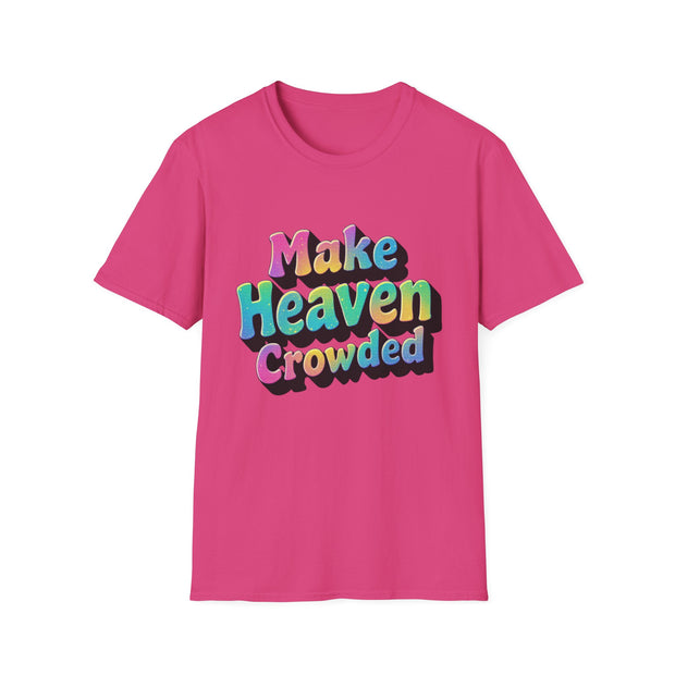 Colorful Inspirational Unisex T-Shirt - Make Heaven Crowded Design