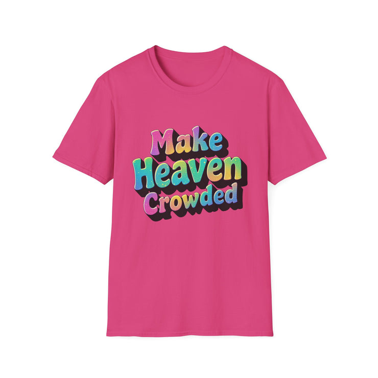 Colorful Inspirational Unisex T-Shirt - Make Heaven Crowded Design
