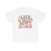 Life is better with dogs. Dog lover tshirt