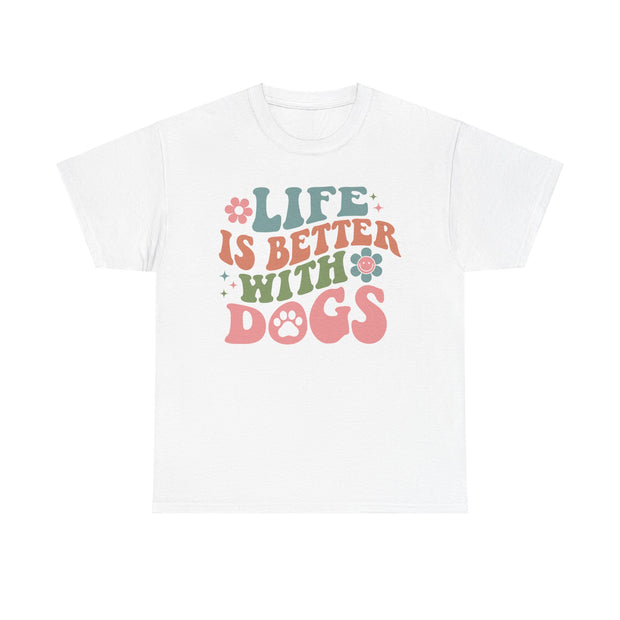 Life is better with dogs. Dog lover tshirt