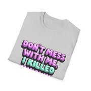 Funny Diabetes T-Shirt - "Don't Mess With Me, I Killed My Own Pancreas"