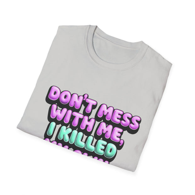 Funny Diabetes T-Shirt - "Don't Mess With Me, I Killed My Own Pancreas"