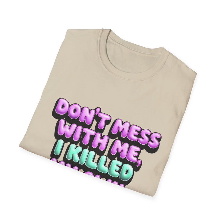 Funny Diabetes T-Shirt - "Don't Mess With Me, I Killed My Own Pancreas"