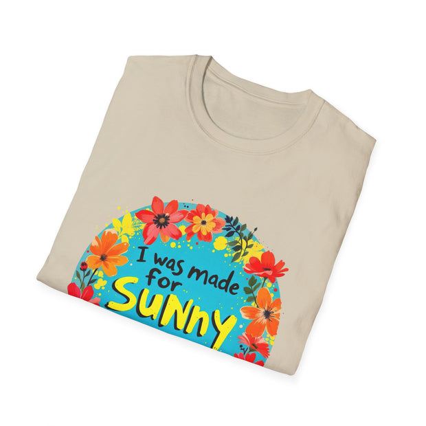 I Was Made for Sunny Days Unisex Softstyle T-Shirt