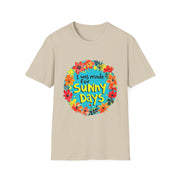 I Was Made for Sunny Days Unisex Softstyle T-Shirt