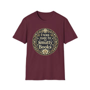 Unisex Softstyle T-Shirt - I Was Made for Smutty Books - Perfect Gift for Book Lovers