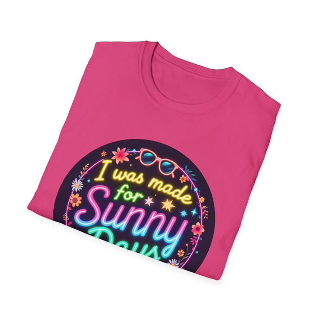 I Was Made for Sunny Days Unisex Softstyle T-Shirt | Casual Summer Vibes T-Shirt | Perfect for Beach Days and Vacations