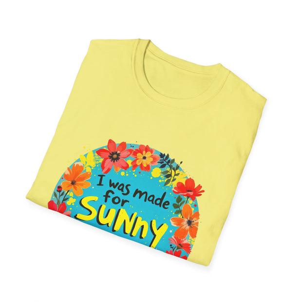I Was Made for Sunny Days Unisex Softstyle T-Shirt