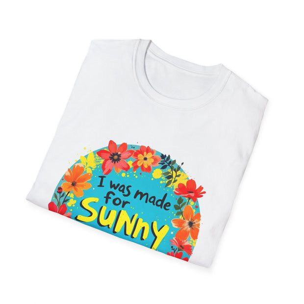 I Was Made for Sunny Days Unisex Softstyle T-Shirt