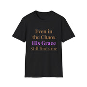 Inspirational Unisex Softstyle T-Shirt - "Even in the Chaos His Grace Still Finds Me"
