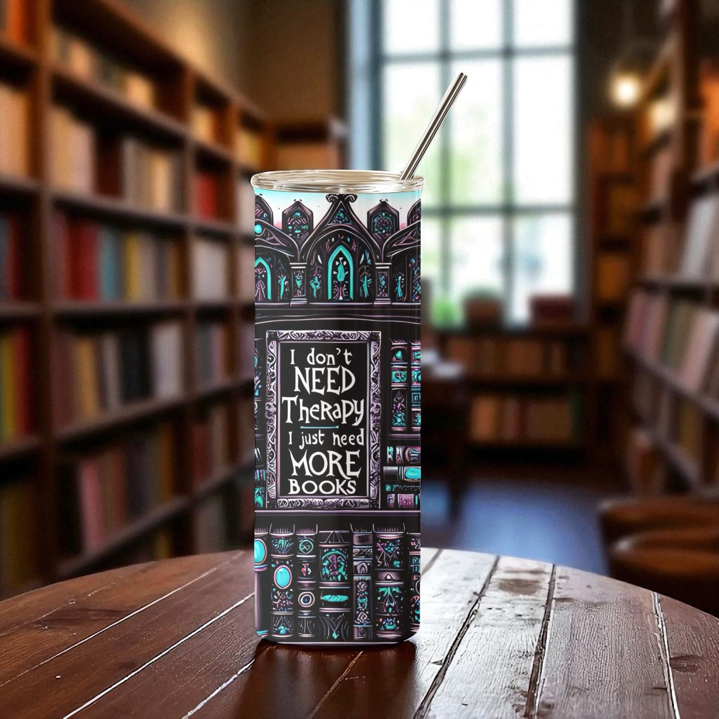 Book Lover Tumbler – “I Don’t Need Therapy, I Just Need More Books” Gothic Library Cup (20oz Skinny